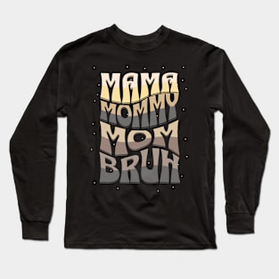 MaMa Mommy Mom Bruh Funny Mom Quotes Long Sleeve T-Shirt